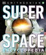 Book cover for Super Space Encyclopedia: The Furthest, Largest, Most Spectacular Features of Our Universe