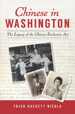 Book cover for Chinese in Washington: The Legacy of the Chinese Exclusion ACT