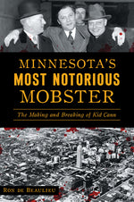 Book cover for Minnesota's Most Notorious Mobster: The Making and Breaking of Kid Cann