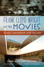 Book cover for Frank Lloyd Wright in the Movies: Iconic California Sites on Film