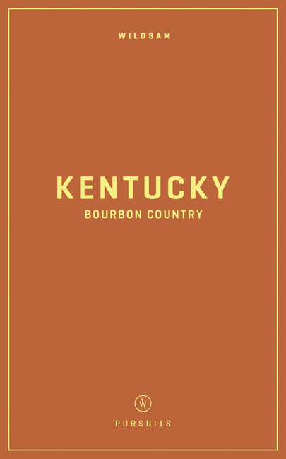 Book cover for Wildsam Field Guides: Kentucky Bourbon Country (2022)