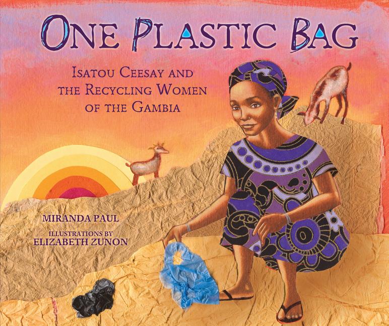 Book cover for One Plastic Bag: Isatou Ceesay and the Recycling Women of the Gambia