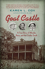 Book cover for Goat Castle: A True Story of Murder, Race, and the Gothic South