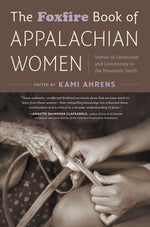Book cover for The Foxfire Book of Appalachian Women: Stories of Landscape and Community in the Mountain South