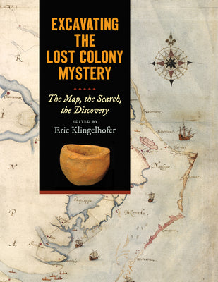 Book cover for Excavating the Lost Colony Mystery: The Map, the Search, the Discovery