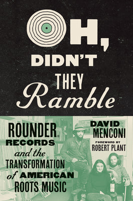 Book cover for Oh, Didn't They Ramble: Rounder Records and the Transformation of American Roots Music