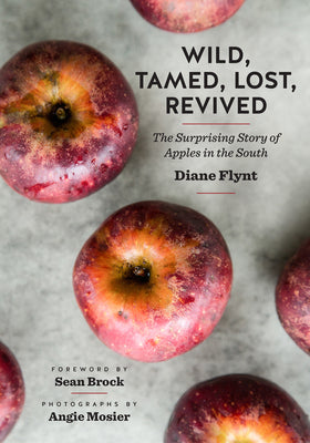 Book cover for Wild, Tamed, Lost, Revived: The Surprising Story of Apples in the South