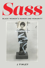 Book cover for Sass: Black Women's Humor and Humanity