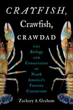 Book cover for Crayfish, Crawfish, Crawdad: The Biology and Conservation of North America's Favorite Crustaceans
