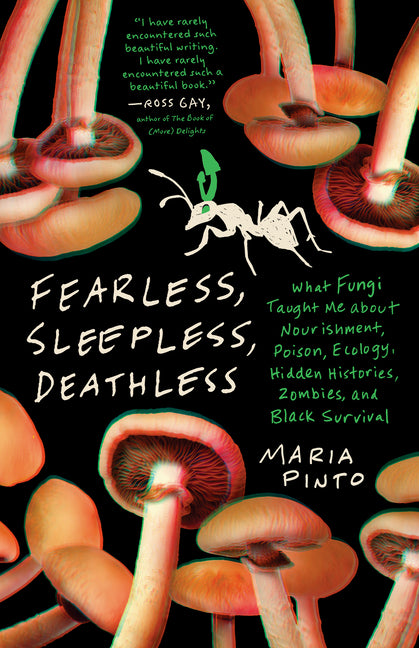 Book cover for Fearless, Sleepless, Deathless: What Fungi Taught Me about Nourishment, Poison, Ecology, Hidden Histories, Zombies, and Black Survival