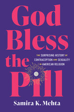 Book cover for God Bless the Pill: The Surprising History of Contraception and Sexuality in American Religion