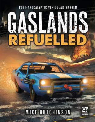 Book cover for Gaslands: Refuelled: Post-Apocalyptic Vehicular Mayhem