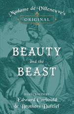 Book cover for Madame de Villeneuve's Original Beauty and the Beast - Illustrated by Edward Corbould and Brothers Dalziel