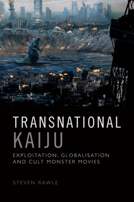 Book cover for Transnational Kaiju: Exploitation, Globalisation and Cult Monster Movies