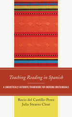 Book cover for Teaching Reading in Spanish: A Linguistically Authentic Framework for Emerging Multilinguals
