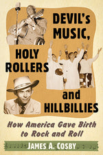 Book cover for Devil's Music, Holy Rollers and Hillbillies: How America Gave Birth to Rock and Roll