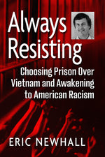 Book cover for Always Resisting: Choosing Prison Over Vietnam and Awakening to American Racism