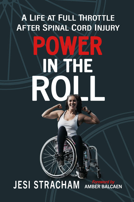 Book cover for Power in the Roll: A Life at Full Throttle After Spinal Cord Injury
