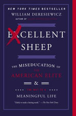 Book cover for Excellent Sheep: The Miseducation of the American Elite and the Way to a Meaningful Life