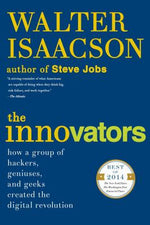 Book cover for The Innovators: How a Group of Hackers, Geniuses, and Geeks Created the Digital Revolution
