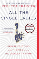 Book cover for All the Single Ladies: Unmarried Women and the Rise of an Independent Nation