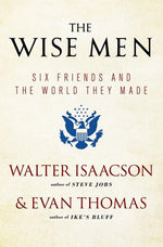 Book cover for The Wise Men: Six Friends and the World They Made