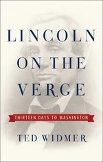 Book cover for Lincoln on the Verge: Thirteen Days to Washington