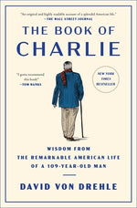 Book cover for The Book of Charlie: Wisdom from the Remarkable American Life of a 109-Year-Old Man