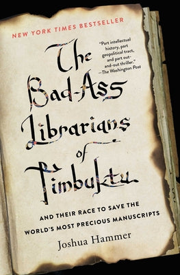 Book cover for The Bad-Ass Librarians of Timbuktu and Their Race to Save the World's Most Precious Manuscripts