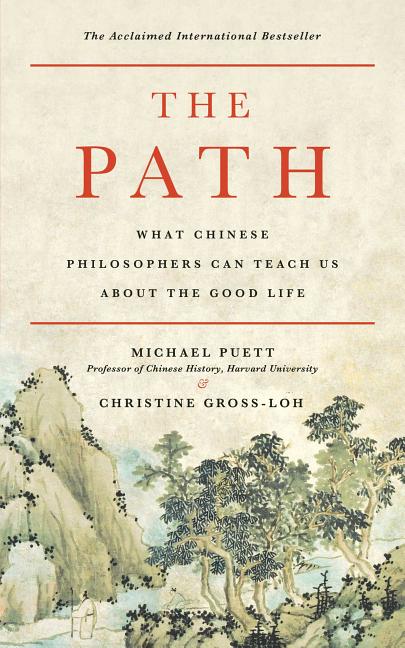 Book cover for The Path: What Chinese Philosophers Can Teach Us about the Good Life