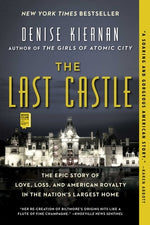 Book cover for The Last Castle: The Epic Story of Love, Loss, and American Royalty in the Nation's Largest Home