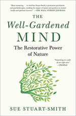 Book cover for The Well-Gardened Mind: The Restorative Power of Nature
