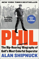Book cover for Phil: The Rip-Roaring (and Unauthorized!) Biography of Golf's Most Colorful Superstar