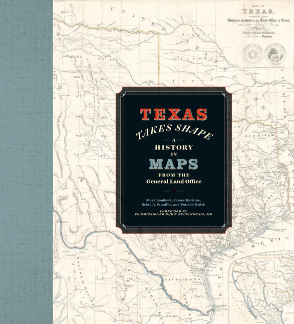 Book cover for Texas Takes Shape: A History in Maps from the General Land Office