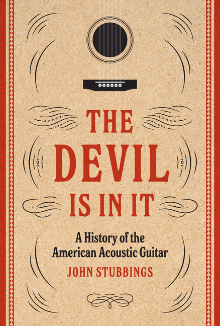 Book cover for Devil Is in It: A History of the American Acoustic Guitar