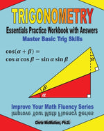 Book cover for Trigonometry Essentials Practice Workbook with Answers: Master Basic Trig Skills: Improve Your Math Fluency Series