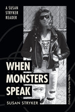 Book cover for When Monsters Speak: A Susan Stryker Reader