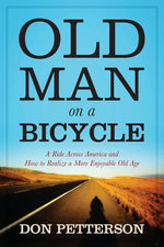 Book cover for Old Man on a Bicycle: A Ride Across America and How to Realize a More Enjoyable Old Age