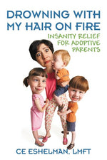 Book cover for Drowning With My Hair On Fire: Insanity Relief for Adoptive Parents