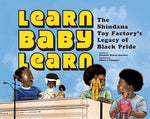 Book cover for Learn Baby Learn: The Shindana Toy Factory's Legacy of Black Pride