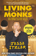 Book cover for Living with the Monks: What Turning Off My Phone Taught Me about Happiness, Gratitude, and Focus