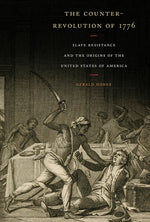 Book cover for The Counter-Revolution of 1776: Slave Resistance and the Origins of the United States of America