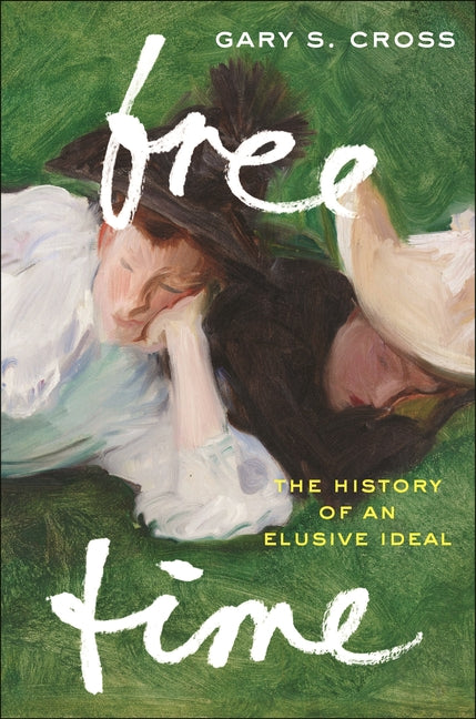Book cover for Free Time: The History of an Elusive Ideal