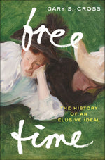 Book cover for Free Time: The History of an Elusive Ideal