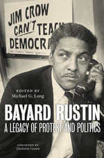 Book cover for Bayard Rustin: A Legacy of Protest and Politics