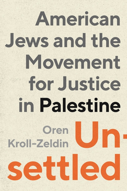 Book cover for Unsettled: American Jews and the Movement for Justice in Palestine