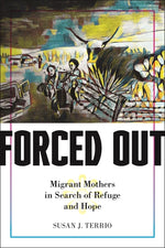 Book cover for Forced Out: Migrant Mothers in Search of Refuge and Hope