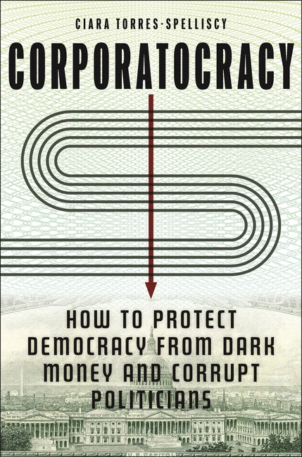 Book cover for Corporatocracy: How to Protect Democracy from Dark Money and Corrupt Politicians