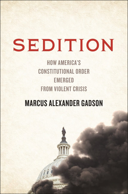 Book cover for Sedition: How America's Constitutional Order Emerged from Violent Crisis