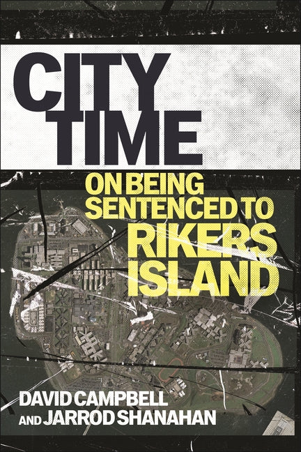 Book cover for City Time: On Being Sentenced to Rikers Island